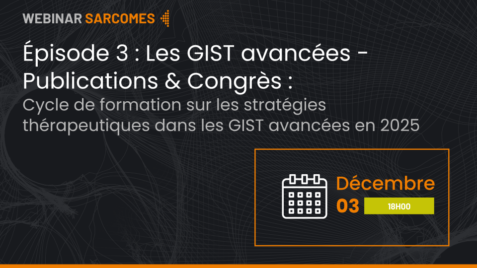 <b>Épisode 2 : Les GIST avancées - ctDNA</b>